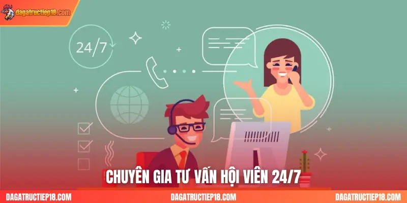 Chuyên gia tư vấn hội viên 24/7
