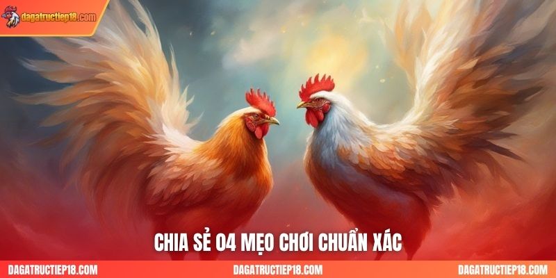 Chia sẻ 04 mẹo chơi chuẩn xác