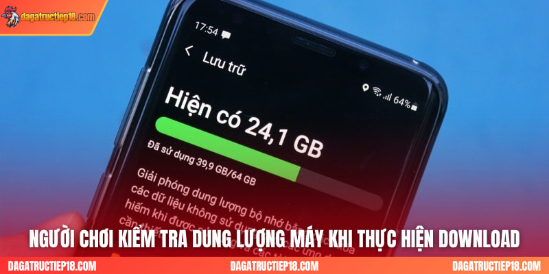 Người chơi kiểm tra dung lượng máy khi thực hiện download